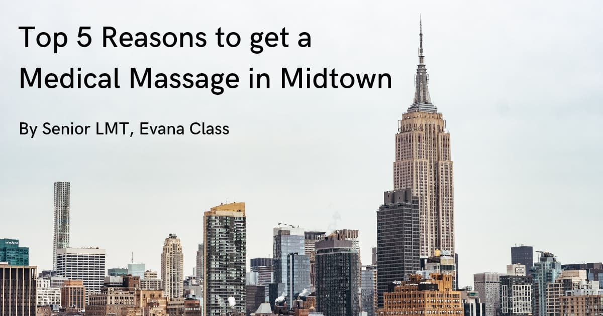 Top 5 Reasons to get a Medical Massage in Midtown